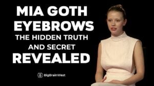 Mia Goth Eyebrows: The Hidden Truth and Secrets (Revealed)